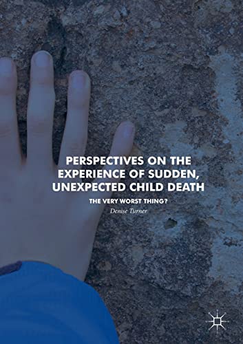 Perspectives on the Experience of Sudden, Unexpected Child Death: The Very Worst Thing? von MACMILLAN
